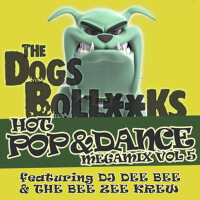 The Dogs BollXXks Hot Pop & Dance Megamix, Vol. 5專輯_DJ Dee BeeThe Dogs BollXXks Hot Pop & Dance Megamix, Vol. 5最新專輯