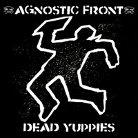 Dead Yuppies專輯_Agnostic FrontDead Yuppies最新專輯