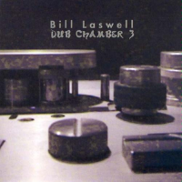 Dub Chamber 3專輯_Bill LaswellDub Chamber 3最新專輯