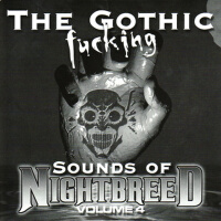 The Gothic F**king Sounds of Nightbreed Volume 4