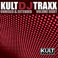 KULT Records Presents:  KULT Dj Traxx (Unmixed & Extended - Volume 8)