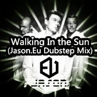 Walking In the Sun(Jason.Eu Dubstep Mix)