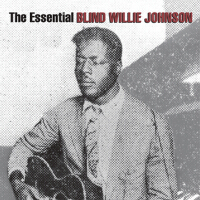 The Essential Blind Willie Johnson專輯_Blind Willie JohnsonThe Essential Blind Willie Johnson最新專輯