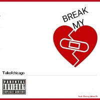 Break My Heart (feat. Benny Wond3r) [Explicit]專輯_TalkofchicagoBreak My Heart (feat. Benny Wond3r) [Explicit]最新專輯