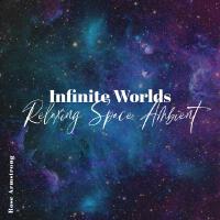 Infinite Worlds: Relaxing Space Ambient, Noise from the Universe, Space Sounds