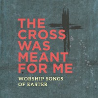 The Cross Was Meant For Me: Worship Songs of Easte專輯_Rend CollectiveThe Cross Was Meant For Me: Worship Songs of Easte最新專輯