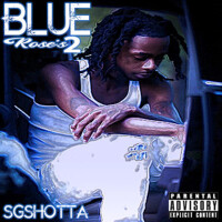 Blue Rose's 2 (Explicit)專輯_Sg-shottaBlue Rose's 2 (Explicit)最新專輯