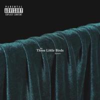 Three Little Birds (Explicit)