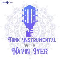 Think Instrumental with Navin Iyer, Vol. 1