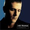 Rob Thomas歌曲歌詞大全_Rob Thomas最新歌曲歌詞