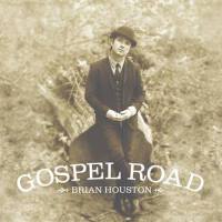 Gospel Road專輯_Brian HoustonGospel Road最新專輯