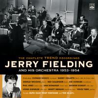 Jerry Fielding and His Orchestra 1953-1954. The Complete Trend Recordings