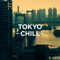 TOKYO - CHILL - (Explicit)