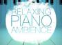 Relaxing Piano Ambience專輯_Cristina OrtizRelaxing Piano Ambience最新專輯