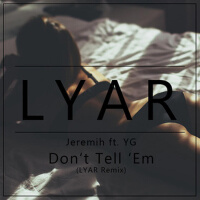 Don't Tell 'Em (LYAR Remix)專輯_LYARDon't Tell 'Em (LYAR Remix)最新專輯