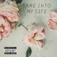 Came Into My Life (Explicit)