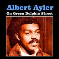 On Green Dolphin Street專輯_Albert AylerOn Green Dolphin Street最新專輯