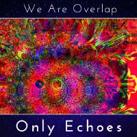 Only Echoes專輯_We Are OverlapOnly Echoes最新專輯