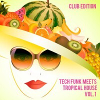 Tech Funk Meets Tropical House, Vol. 1 (Club Editi