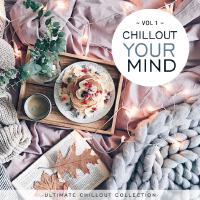 Chillout Your Mind Vol.1 (Ultimate Chillout Collection)專輯_Lounge Groove AvenueChillout Your Mind Vol.1 (Ultimate Chillout Collection)最新專輯