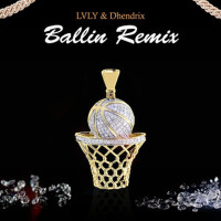 Ballin (Remix)專輯_LVLYBallin (Remix)最新專輯