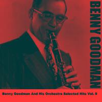 Benny Goodman And His Orchestra個人資料介紹_個人檔案(生日/星座/歌曲/專輯/MV作品)