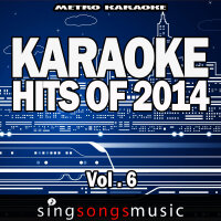 Karaoke Hits of 2014, Vol. 6