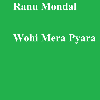 Wohi Mera Pyara專輯_Ranu MondalWohi Mera Pyara最新專輯