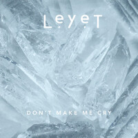 Don't Make Me Cry專輯_LeyeTDon't Make Me Cry最新專輯