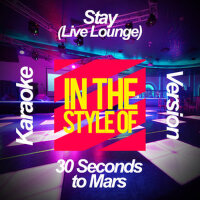 Stay (Live Lounge) [In the Style of 30 Seconds to 專輯_Ameritz Karaoke PlanStay (Live Lounge) [In the Style of 30 Seconds to 最新專輯