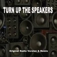 Turn up the Speakers (Original Radio Version & Rem