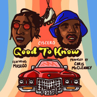 Good To Know (feat. Masego, Kp & Ambriia)專輯_CisceroGood To Know (feat. Masego, Kp & Ambriia)最新專輯