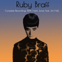 Ruby Braff: Complete Recordings with Hank Jones Feat. Jim Hall專輯_Ruby BraffRuby Braff: Complete Recordings with Hank Jones Feat. Jim Hall最新專輯