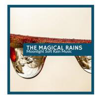 The Magical Rains - Moonlight Soft Rain Music