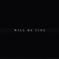 Will Be Fine