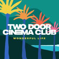 Wonderful Life專輯_Two Door Cinema ClubWonderful Life最新專輯