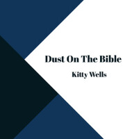 Dust on the Bible專輯_Kitty WellsDust on the Bible最新專輯