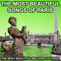 The Most Beautiful Songs of Paris (The Most Beauti