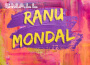 Ranu Mondal歌曲歌詞大全_Ranu Mondal最新歌曲歌詞