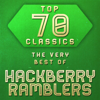 Top 70 Classics - The Very Best of Hackberry Ramblers