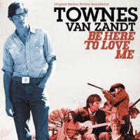 Be Here To Love Me (Soundtrack)專輯_Townes Van ZandtBe Here To Love Me (Soundtrack)最新專輯