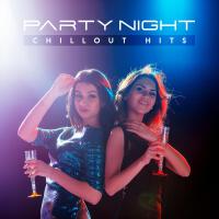 Party Night Chillout Hits – Compilation of Top Chill Out Electronic Slow Music for Night Party in th