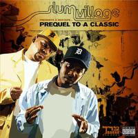 Prequel to a Classic專輯_Slum VillagePrequel to a Classic最新專輯