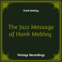 The Jazz Message of Hank Mobley (Hq Remastered)