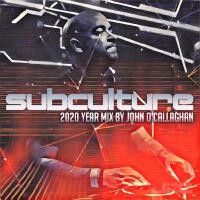 Subculture 2020 Year Mix By John O』Callaghan