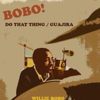 Bobo! Do That Thing / Guajira