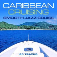 Caribbean Cruising - Smooth Jazz Cruise (25 Tracks