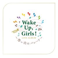 Wake Up, Girls！ LIVE ALBUM ～想い出のパレード～ at さいたまスーパーアリーナ 2019.03.08