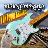 Musica Con Pasado y un Toque Andino