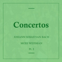 Bach: Concertos, Pt. 3